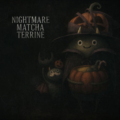 悪夢が再び。NIGHTMARE MATCHA TERRINE